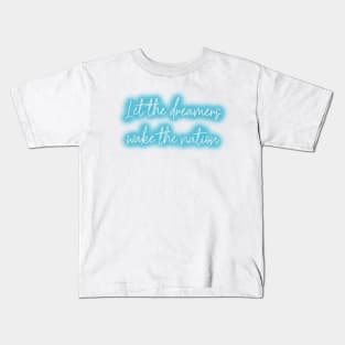 Let The Dreamers... Kids T-Shirt